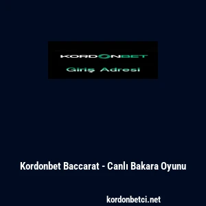 Kordonbet Baccarat - Canlı Bakara Oyunu