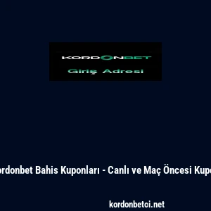 Kordonbet Bahis Kuponları - Canlı ve Ma&ccedil; &Ouml;ncesi Kupon