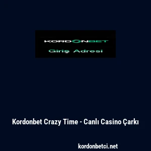 Kordonbet Crazy Time - Canlı Casino &Ccedil;arkı
