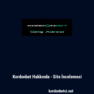 Kordonbet Hakkında - Site İncelemesi