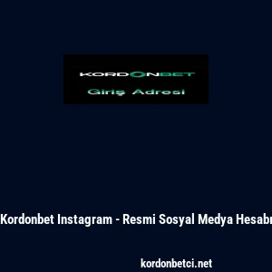 Kordonbet Instagram - Resmi Sosyal Medya Hesabı