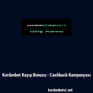 Kordonbet Kayıp Bonusu - Cashback Kampanyası