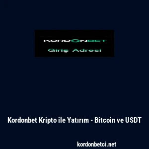 Kordonbet Kripto ile Yatırım - Bitcoin ve USDT