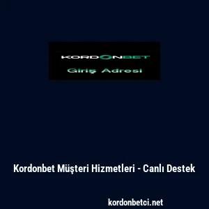 Kordonbet M&uuml;şteri Hizmetleri - Canlı Destek