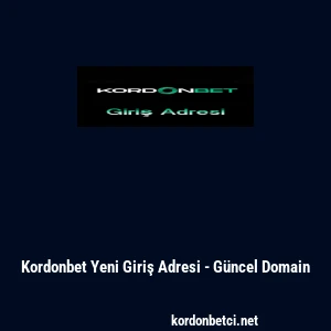 Kordonbet Yeni Giriş Adresi - G&uuml;ncel Domain